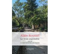 Le texte impossible Suivi de Le vent effacera mes traces - Alain Roussel - Arfuyen - broché - Poésie