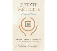Le Texte-Médecine - Apaiser la peur du jugement: Et ton âme recommence à respirer