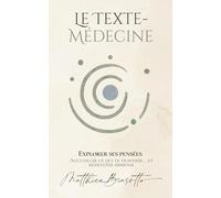 Le Texte-Médecine - Explorer ses pensées: Accueillir ce qui te traverse… et redevenir immense