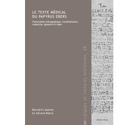 Le texte medical du papyrus ebers: Transcription hieroglyphique, translitteration, traduction, gloss