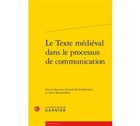 Le Texte médiéval dans le processus de communication Richard Trachsler (Direction), Estelle Doudet (Direction), Collectif (Auteur)