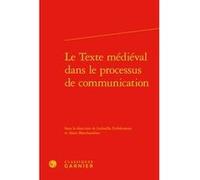 Le Texte médiéval dans le processus de communication Richard Trachsler (Direction), Estelle Doudet (Direction), Collectif (Auteur)