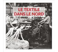 Le textile dans le Nord d'Antan - Isabelle Leclercq - Hc Eds - relié - Monographie