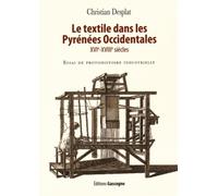 Le textile dans les Pyrénées Occidentales (XVIe-XVIIIe siècles): Essai de protohistoire industrielle