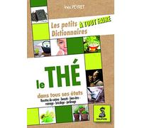 Les petits dictionnaires à tout faire, le thé dans tous ses états Inès Peyret (Auteur)