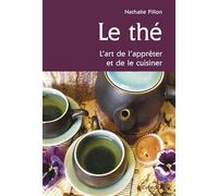 Le thé: L'art de l'apprêter et de le cuisiner