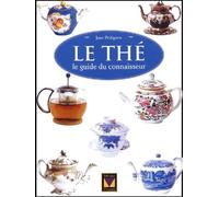 Le thé : Le guide du connaisseur