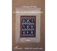 Le thé n'a plus la même saveur Roman - El Hassane Aït Moh - L'harmattan - broché - Roman