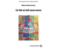 Le Thé se boit sans sucre - Marie Hourtoule - Douro - broché - Récit