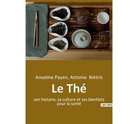 Le Thé: son histoire, sa culture et ses bienfaits pour la santé