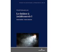Le théâtre à (re)découvrir I Intermédia Intercultures - Witold Wolowski - Peter Lang - broché - Etude