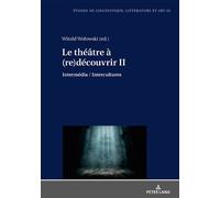 Le théâtre à (re)découvrir II Intermédia Intercultures - Witold Wolowski - Peter Lang - broché - Etude