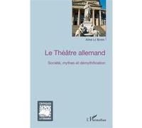 Aline Le Berre – Le Théâtre allemand – Société, mythes et démythification – Broché