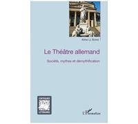 Aline Le Berre – Le Théâtre allemand – Société, mythes et démythification – Broché