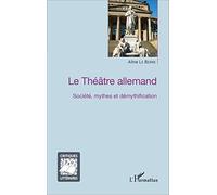 Le Théâtre allemand: Société, mythes et démythification