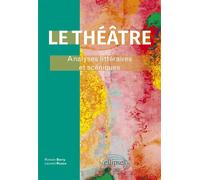 Le théâtre Analyses littéraires et scéniques. - Romain Berry - Ellipses - broché - Essai