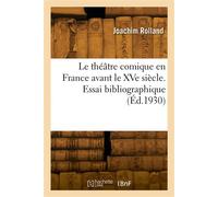 Le théâtre comique en France avant le XVe siècle Essai bibliographique - Joachim Rolland - Hachette Bnf - broché - Livre