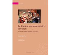 Le Théâtre Communautaire Argentin - Quand Les Voisins Montent Sur Scène
