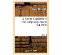 Le Théâtre D'agriculture Et Mesnage Des Champs. Tome 2
