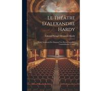 Le Théâtre D'alexandre Hardy