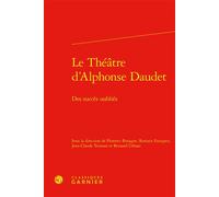 Le Théâtre d'Alphonse Daudet Des succès oubliés - Bernard Urbani - Classiques Garnier - relié - Etude