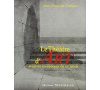 Le théâtre d'art aventure européenne du XXème siècle Jean-François Dusigne (Auteur), Georges Banu (Préface)