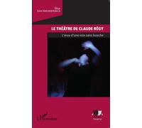 Le théâtre de Claude Régy L'éros d'une voix sans bouche - Elise Van Haesebroeck - L'harmattan - broché - Essai