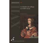 Le théâtre de collège au XVIIIe siècle - Nicolas Brucker - Universite De Bruxelles Eds - broché - Etude