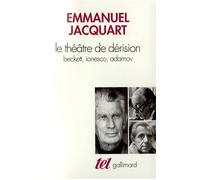 Emmanuel C. Jacquart – Le Théâtre de dérision : Beckett, Ionesco, Adamov – Broché