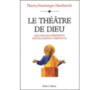 Le Théâtre de Dieu : Discours sans prétention sur l'éloquence chrétienne