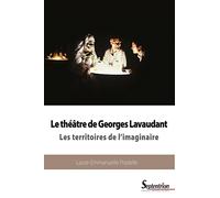 Le théâtre de Georges Lavaudant: Les territoires de l'imaginaire