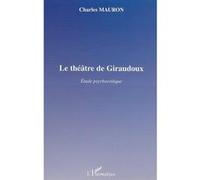 Le théâtre de giraudoux Charles Mauron (Auteur)