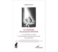 Le Théâtre de Jacques Serizier La Tournée, La Nina, L'increvable, Chanson-Baluchon, Pourquoi-je ? - Jacques Serizer - L'harmattan - broché - Théâtre