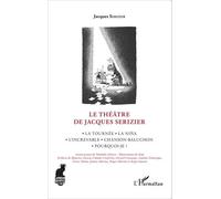 Le Théâtre de Jacques Serizier La Tournée, La Nina, L'increvable, Chanson-Baluchon, Pourquoi-je ? - Jacques Serizer - L'harmattan - broché - Théâtre