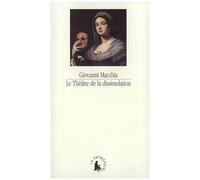 Le Théâtre De La Dissimulation - De Don Giovanni À Don Rodrigo, Scénarios Du Xviie Siècle