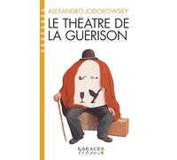 Le Théâtre de la guérison (Espaces Libres - Sagesses)