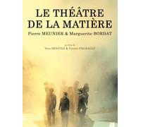Le Theatre DE LA Matiere, Pierre MEUNIER ET Marguerite BORDA
