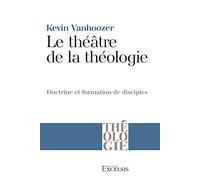 Le théâtre de la théologie. Doctrine et formation des disciples