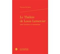 Le Théâtre de Louis Lemercier Vincenzo De Santis (Auteur), Michel Delon (Direction), Jacques Berchtold (Direction), Christophe Martin (Direction)