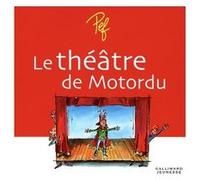 Le théâtre de Motordu Pef (Auteur), Pef (Illustration)