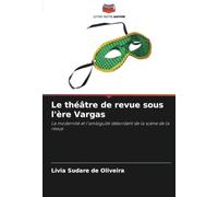 Le théâtre de revue sous l'ère Vargas: La modernité et l'ambiguïté débordent de la scène de la revue