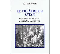 Le théâtre de Satan : Décadence du droit, partialité des juges