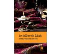 Le théâtre de Slavek Anne Delaflotte-Mehdevi (Auteur)
