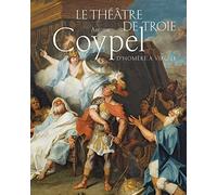 Le théâtre de Troie. Antoine Coypel, d'Homère à Virgile