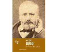 Le Théâtre de Victor Hugo - Florence Naugrette - Ides Et Calendes - broché - Théâtre