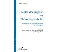 Le Théatre décomposé ou L'homme-poubelle: Textes pour un spectacle-dialogue de monologue