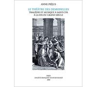 Le Théâtre des Demoiselles : Tragédie et musique à Saint-Cyr à la fin du Grand Siècle.