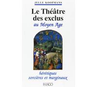 LE THEATRE DES EXCLUS AU MOYEN-AGE