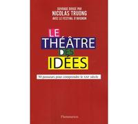 Le Théâtre des idées 60 penseurs pour comprendre le xxième siècle - Nicolas Truong - Flammarion - broché - Essai