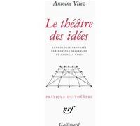 Antoine Vitez – Le théâtre des idées – Broché – Gallimard